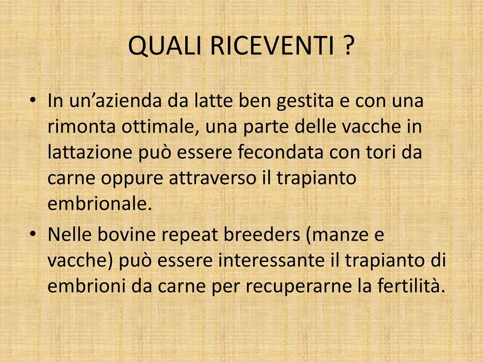 vacche in lattazione può essere fecondata con tori da carne oppure attraverso il