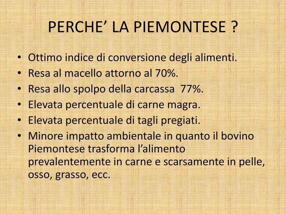 Elevata percentuale di carne magra. Elevata percentuale di tagli pregiati.