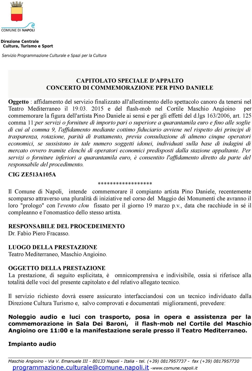 2015 e del flash-mob nel Cortile Maschio Angioino per commemorare la figura dell'artista Pino Daniele ai sensi e per gli effetti del d.lgs 163/2006, art.