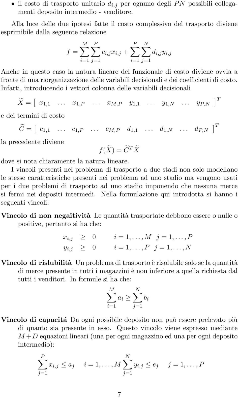 del funzionale di costo diviene ovvia a fronte di una riorganizzazione delle variabili decisionali e dei coefficienti di costo.