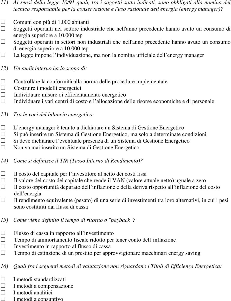 000 tep Soggetti operanti in settori non industriali che nell'anno precedente hanno avuto un consumo di energia superiore a 10.