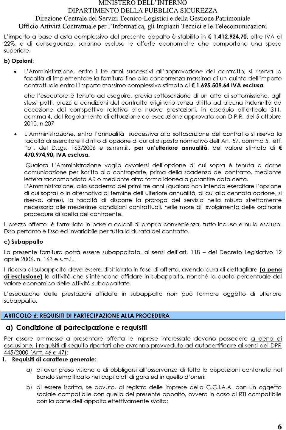 contrattuale entro l importo massimo complessivo stimato di 1.695.509,64 IVA esclusa.