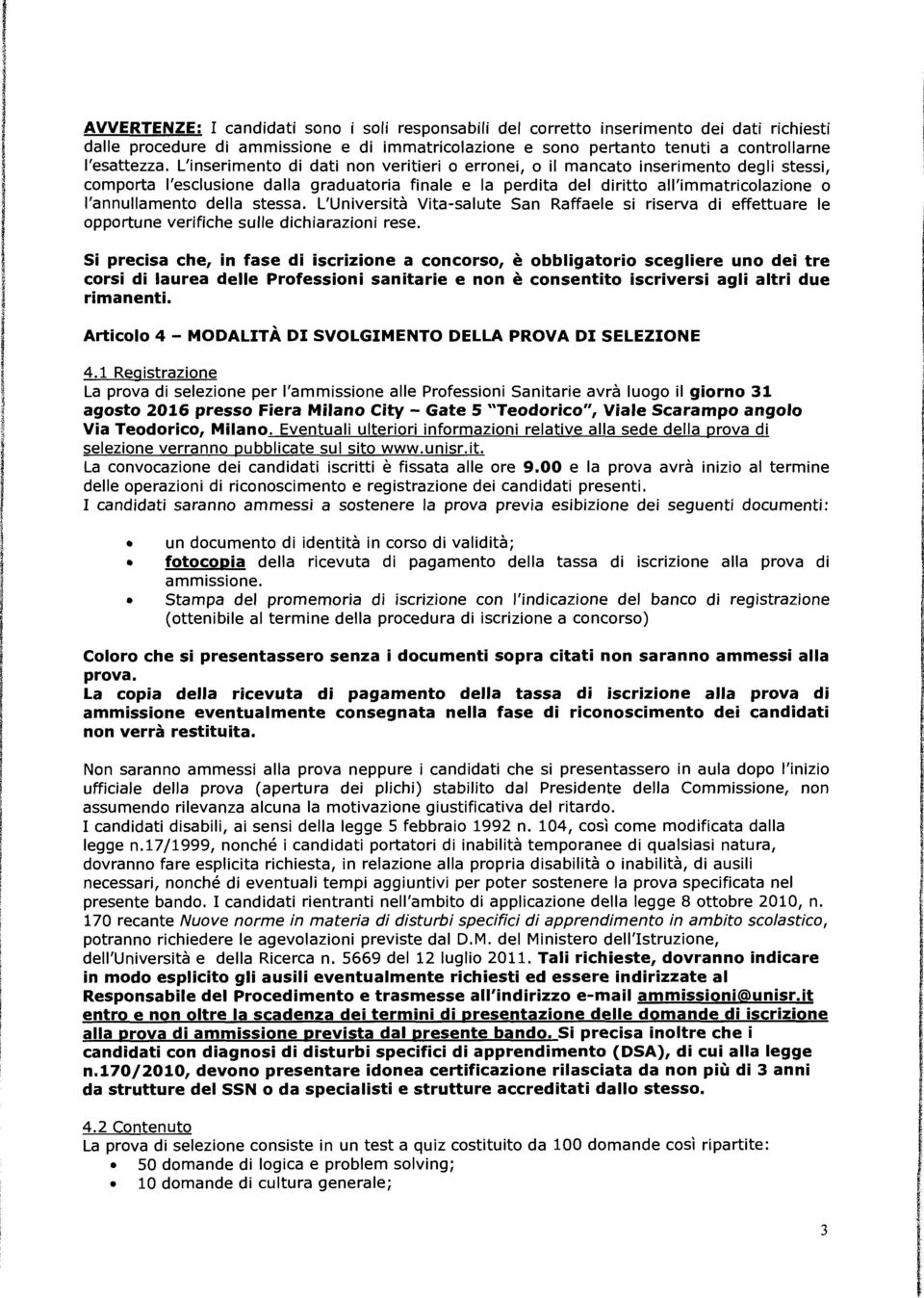 L'Unverstà Vta-salute San Raffaele s rserva d effettuare le opportune verfche sulle dcharazon rese.