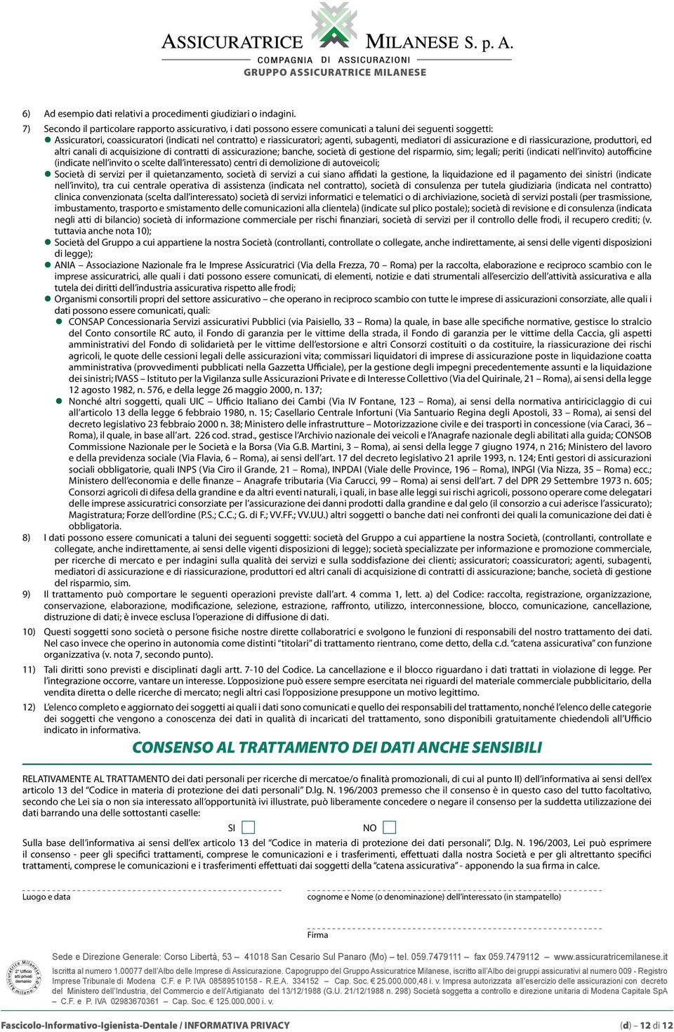 subagenti, mediatori di assicurazione e di riassicurazione, produttori, ed altri canali di acquisizione di contratti di assicurazione; banche, società di gestione del risparmio, sim; legali; periti