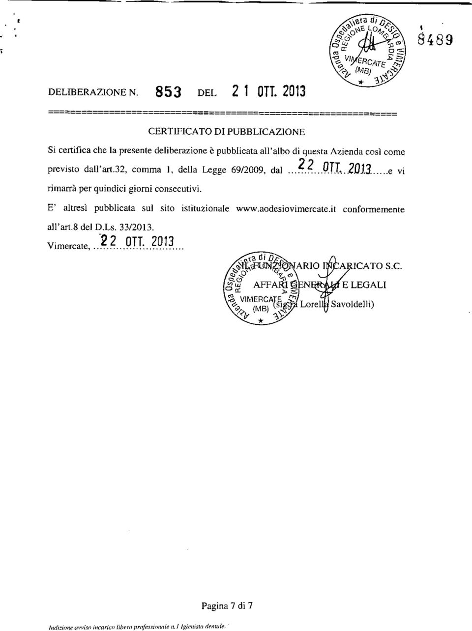 pubblicata all'albo di questa Azienda così come previsto dall'art.32, comma I, della Legge 69/2009, dal ~.~ D.TI..20.1.