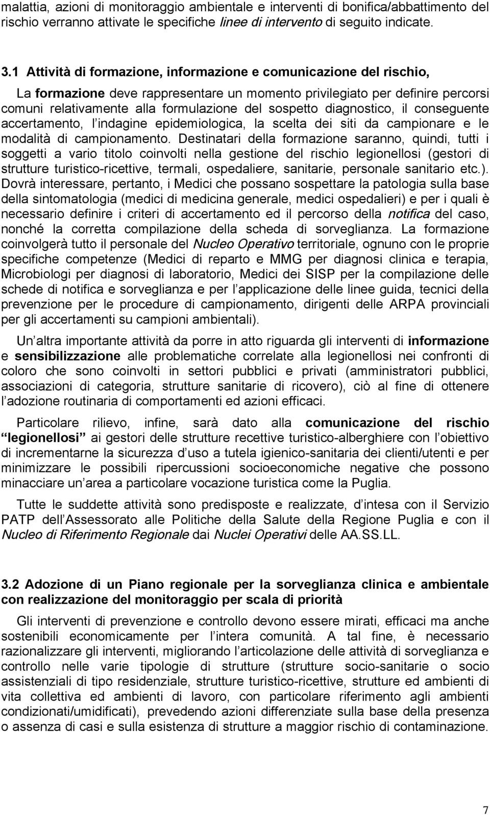 diagnostico, il conseguente accertamento, l indagine epidemiologica, la scelta dei siti da campionare e le modalità di campionamento.