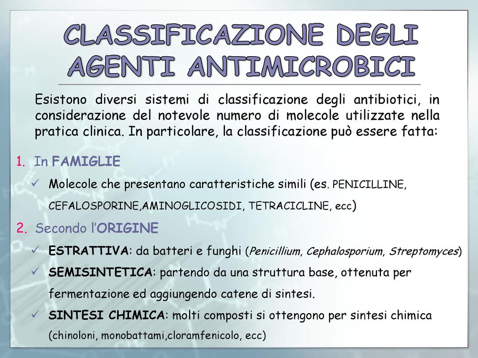 PENICILLINE, CEFALOSPORINE,AMINOGLICOSIDI, TETRACICLINE, ecc) 2.