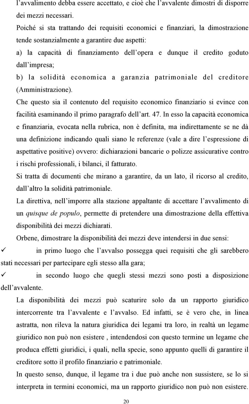 dall impresa; b) la solidità economica a garanzia patrimoniale del creditore (Amministrazione).