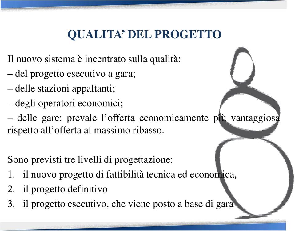 rispetto all offerta al massimo ribasso. Sono previsti tre livelli di progettazione: 1.