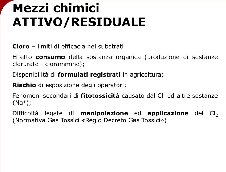 di esposizione degli operatori; Fenomeni secondari di fitotossicità causato dal Cl - ed altre sostanze (Na + );