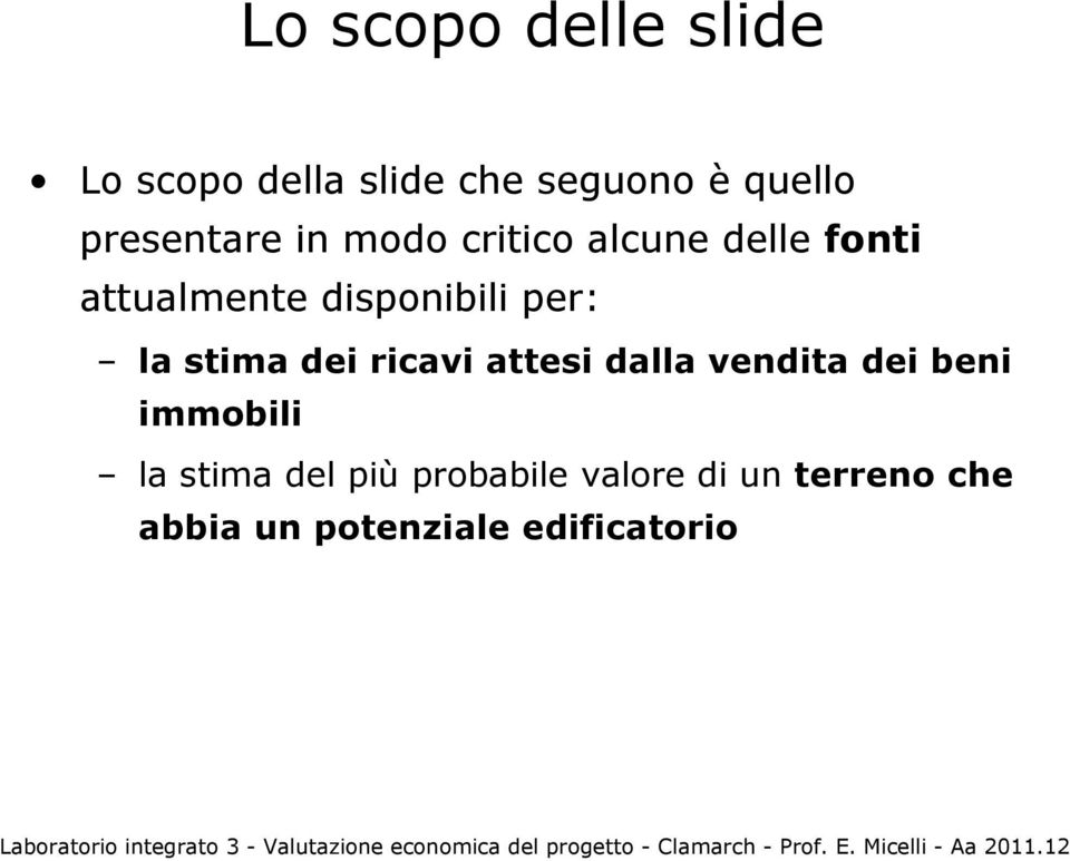 per: la stima dei ricavi attesi dalla vendita dei beni immobili la