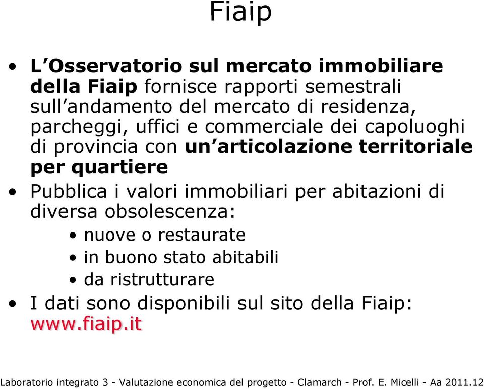 territoriale per quartiere Pubblica i valori immobiliari per abitazioni di diversa obsolescenza: nuove o