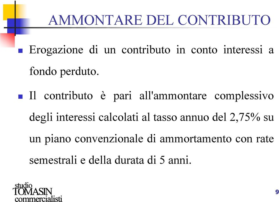 Il contributo è pari all'ammontare complessivo degli interessi