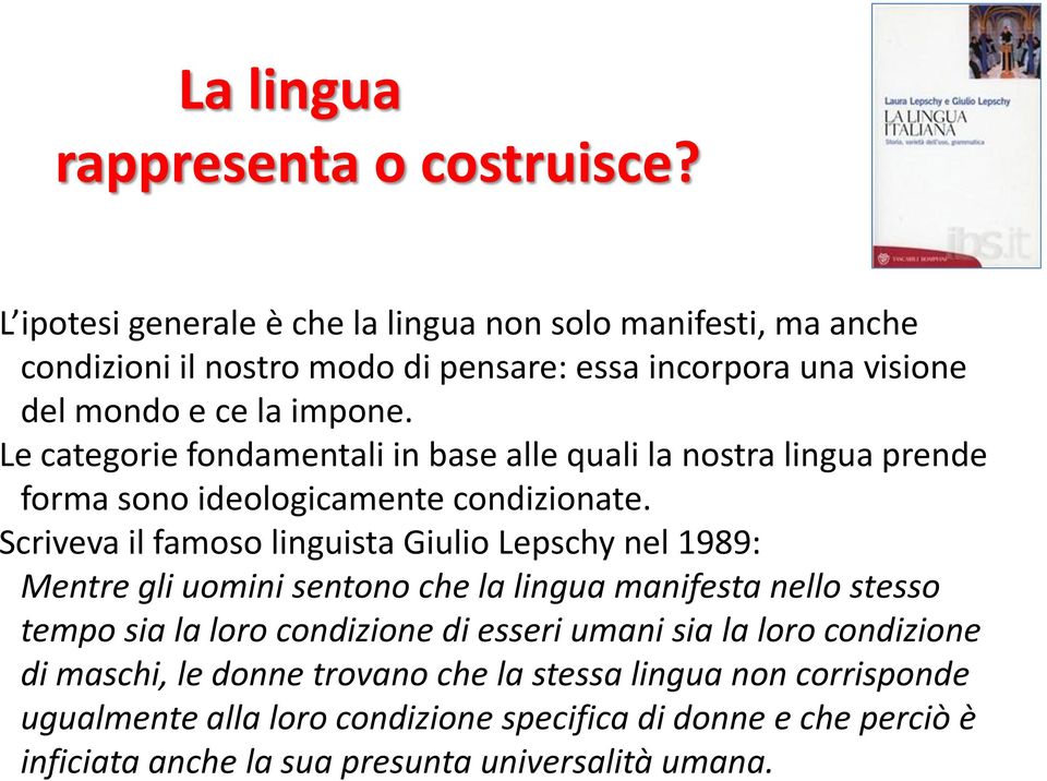 Le categorie fondamentali in base alle quali la nostra lingua prende forma sono ideologicamente condizionate.