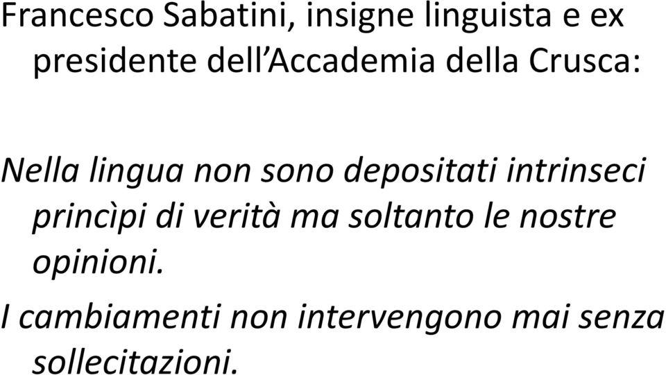 intrinseci princìpi di verità ma soltanto le nostre