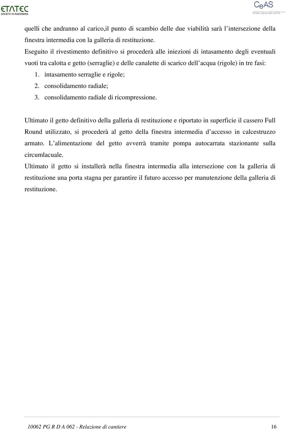 intasamento serraglie e rigole; 2. consolidamento radiale; 3. consolidamento radiale di ricompressione.