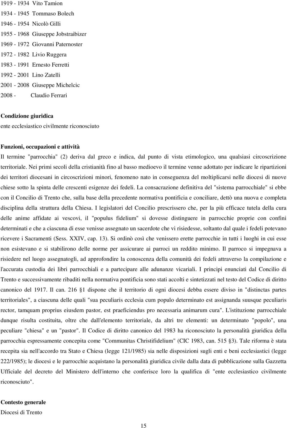 greco e indica, dal punto di vista etimologico, una qualsiasi circoscrizione territoriale.