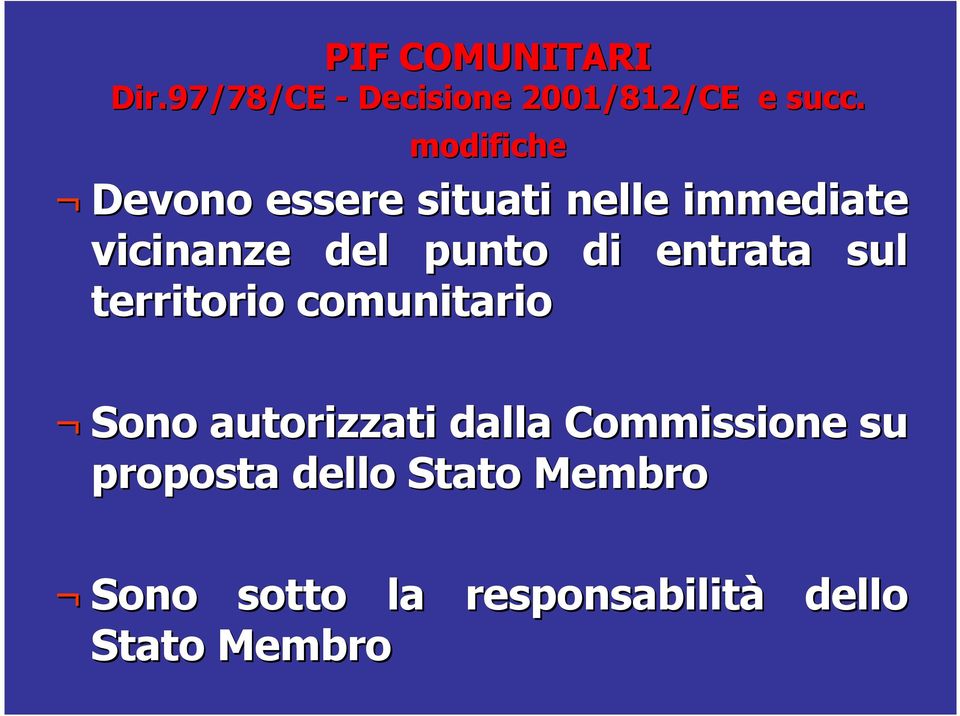 entrata sul territorio comunitario Sono autorizzati dalla Commissione su