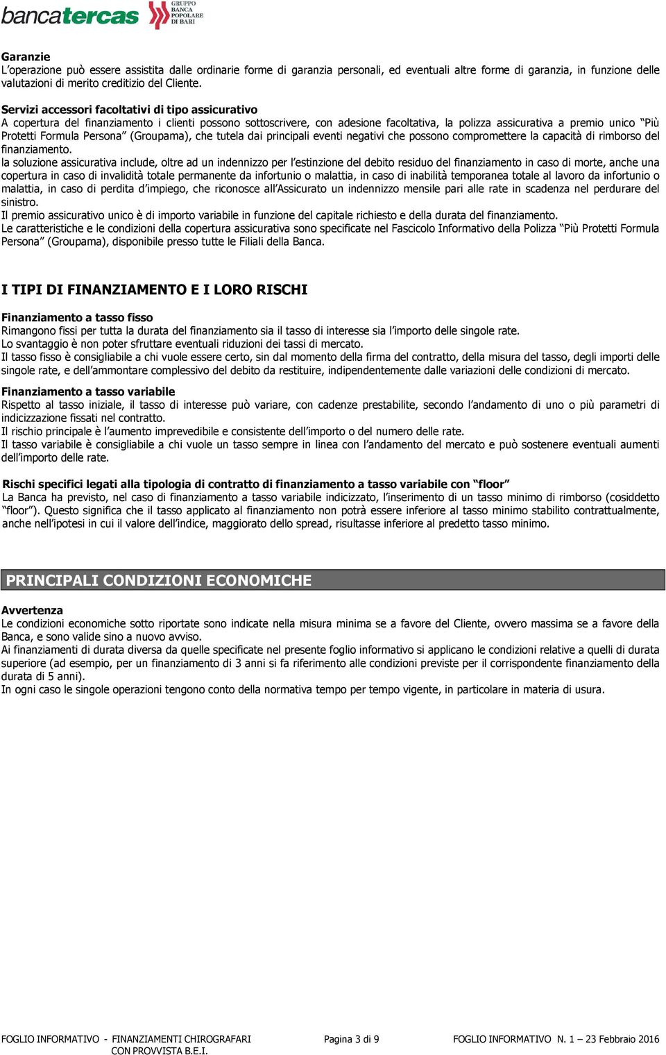 Persona (Groupama), che tutela dai principali eventi negativi che possono compromettere la capacità di rimborso del finanziamento.