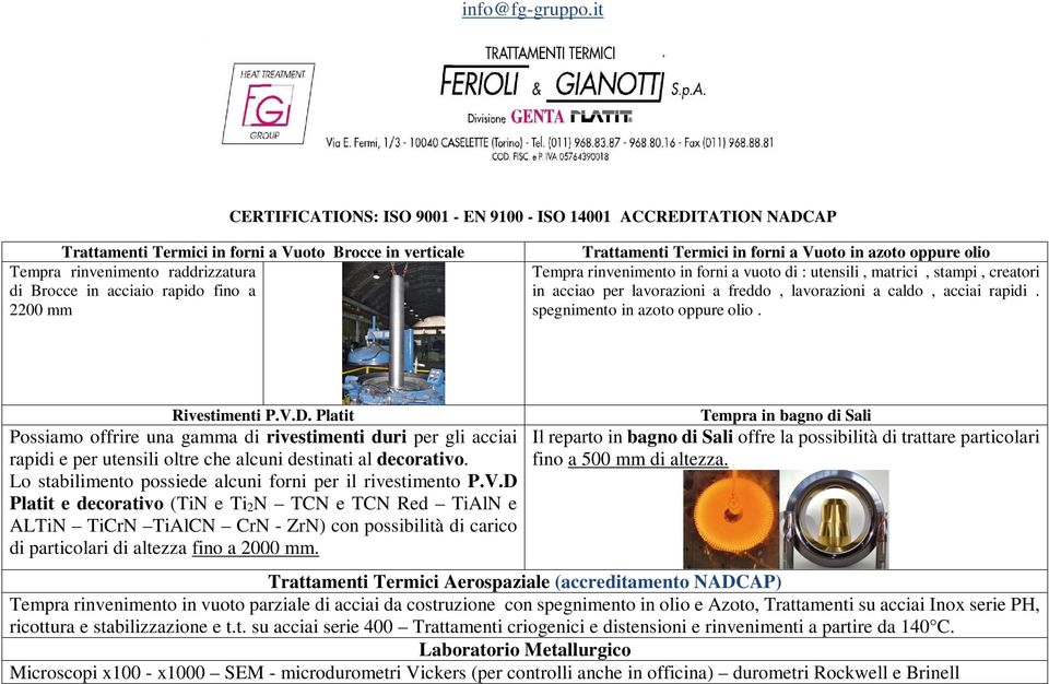 2200 mm Trattamenti Termici in forni a Vuoto in azoto oppure olio Tempra rinvenimento in forni a vuoto di : utensili, matrici, stampi, creatori in acciao per lavorazioni a freddo, lavorazioni a