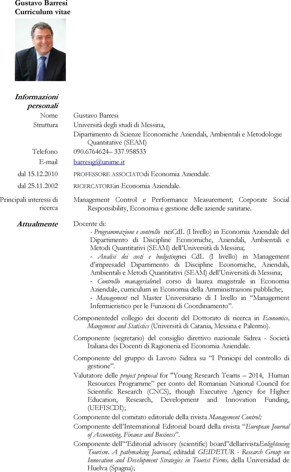 RICERCATOREin Economia Aziendale. Management Control e Performance Measurement; Corporate Social Responsibility, Economia e gestione delle aziende sanitarie.