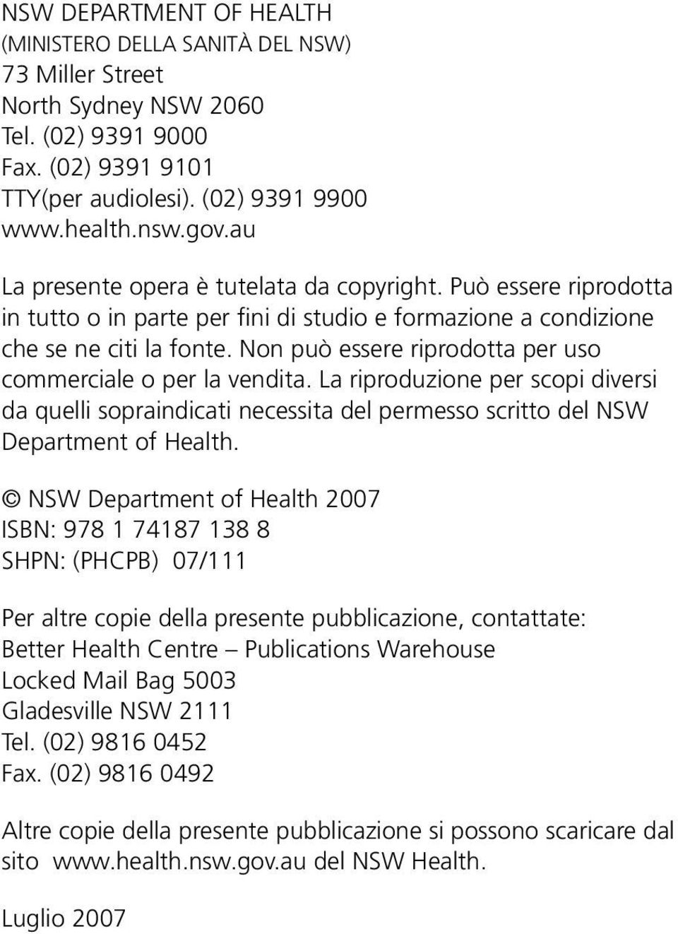 Non può essere riprodotta per uso commerciale o per la vendita. La riproduzione per scopi diversi da quelli sopraindicati necessita del permesso scritto del NSW Department of Health.