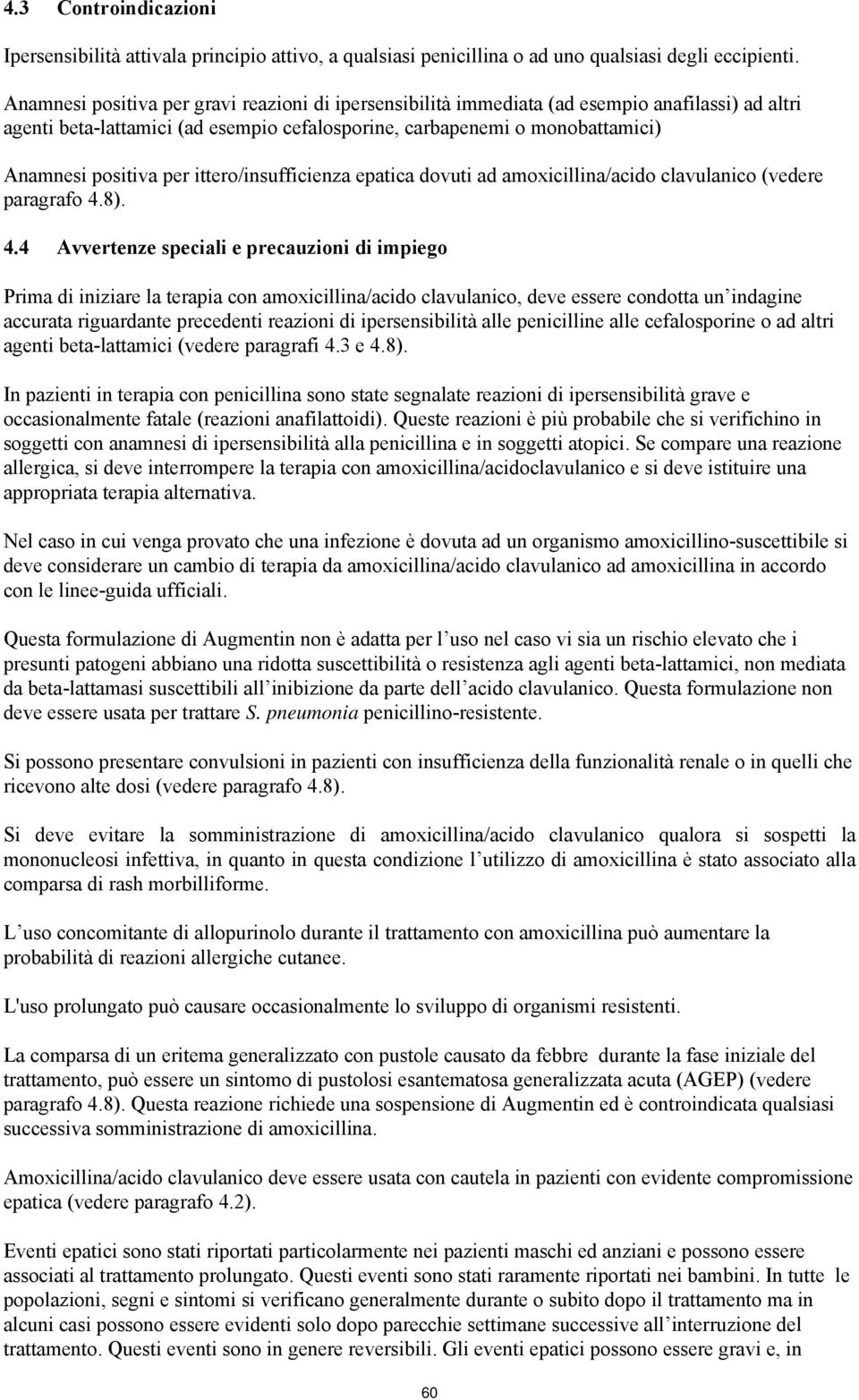 ittero/insufficienza epatica dovuti ad amoxicillina/acido clavulanico (vedere paragrafo 4.