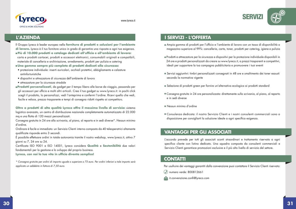 000 prodotti a catalogo dedicati all ufficio e all ambiente di lavoro: carta e prodotti cartacei, prodotti e accessori elettronici, consumabili originali e compatibili, materiale di cancelleria e