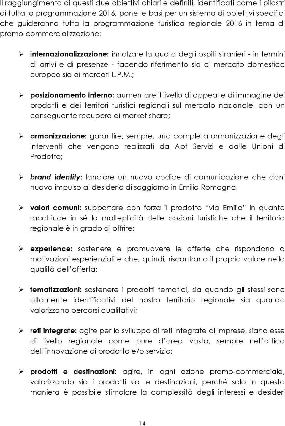 riferimento sia al mercato domestico europeo sia ai mercati L.P.M.