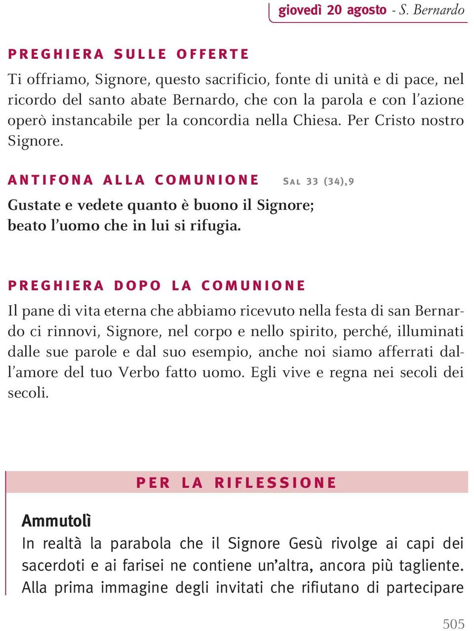 concordia nella Chiesa. Per Cristo nostro Signore. antifona alla comunione Sal 33 (34),9 Gustate e vedete quanto è buono il Signore; beato l uomo che in lui si rifugia.