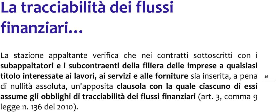 servizi e alle forniture sia inserita, a pena di nullità assoluta, un'apposita clausola con la quale