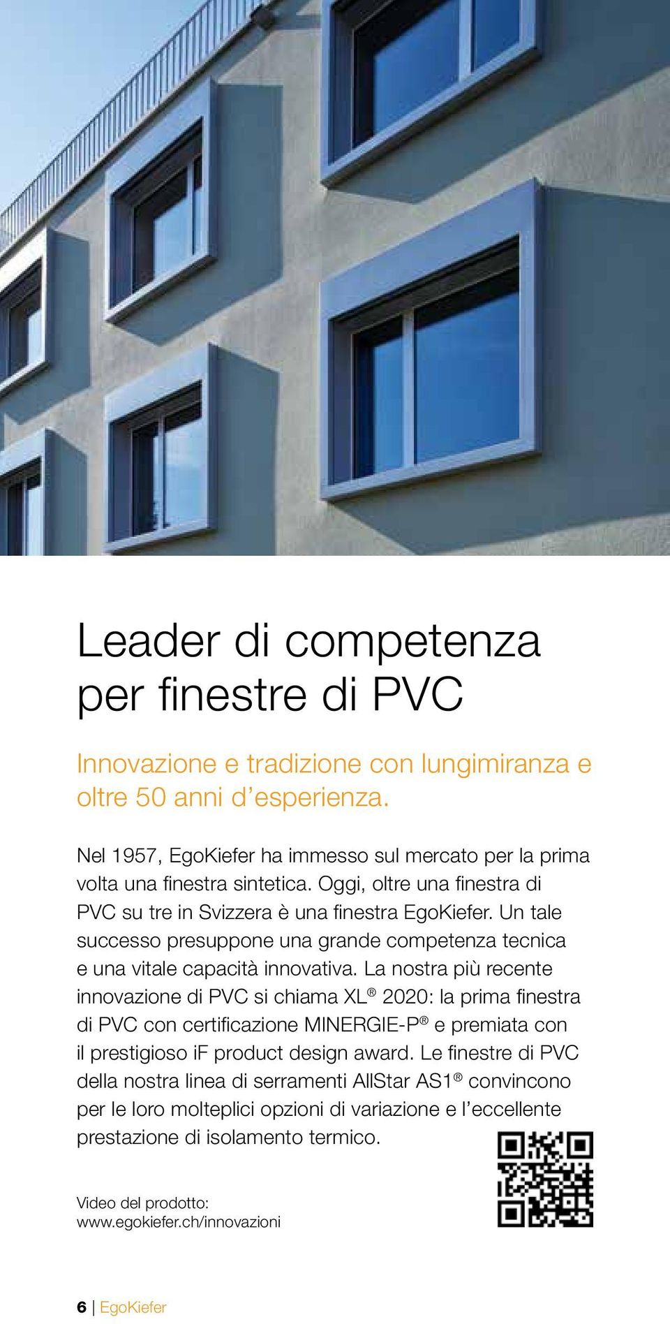 Un tale successo presuppone una grande competenza tecnica e una vitale capacità innovativa.