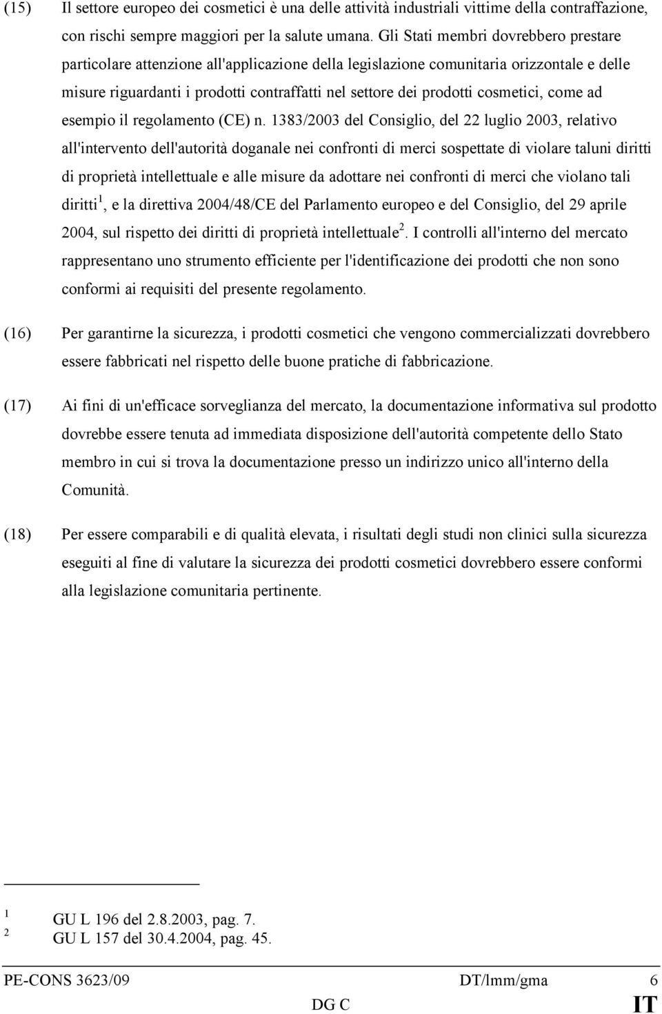 cosmetici, come ad esempio il regolamento (CE) n.