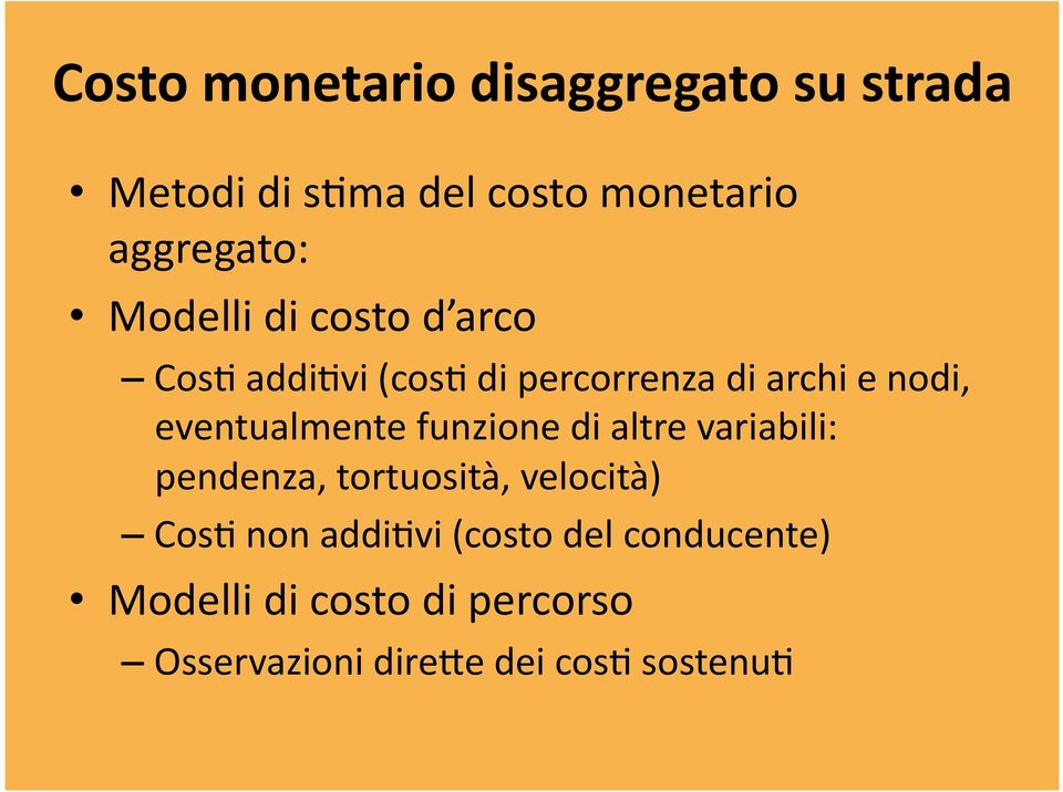 eventualmente funzione di altre variabili: pendenza, tortuosità, velocità) Cos# non