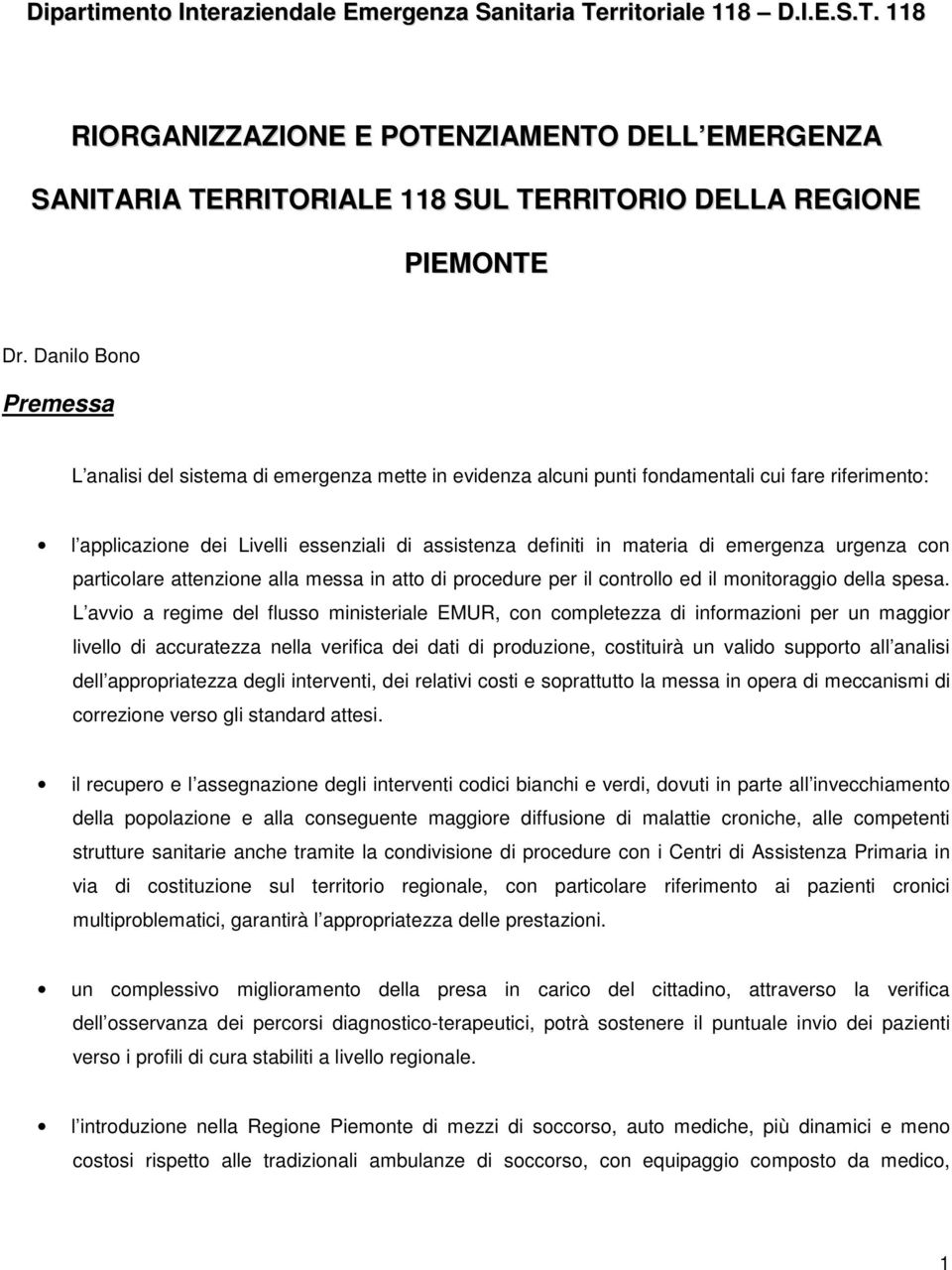 emergenza urgenza con particolare attenzione alla messa in atto di procedure per il controllo ed il monitoraggio della spesa.