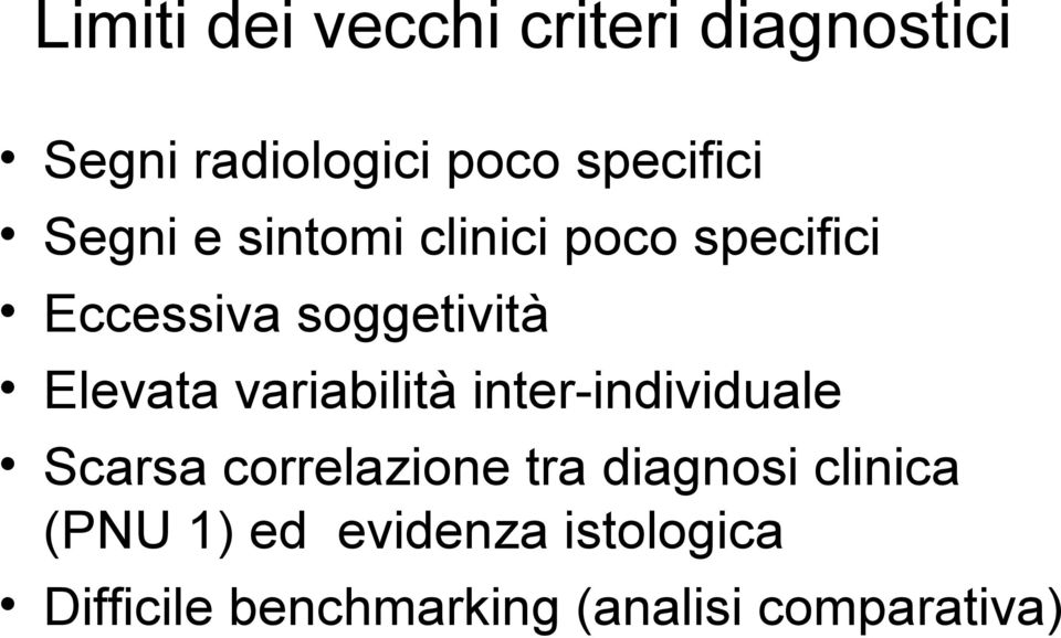 variabilità inter-individuale Scarsa correlazione tra diagnosi clinica
