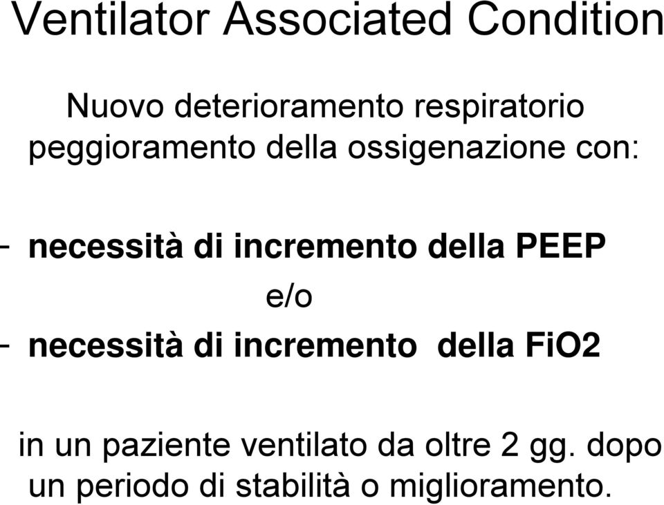 della PEEP e/o - necessità di incremento della FiO2 in un paziente