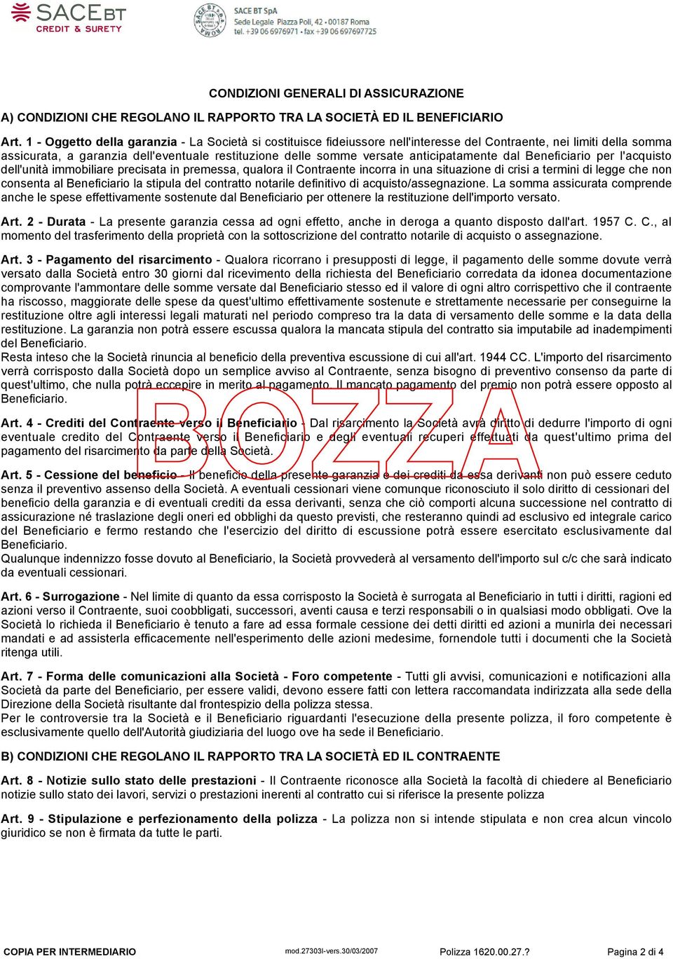 anticipatamente dal Beneficiario per l'acquisto dell'unità immobiliare precisata in premessa, qualora il Contraente incorra in una situazione di crisi a termini di legge che non consenta al