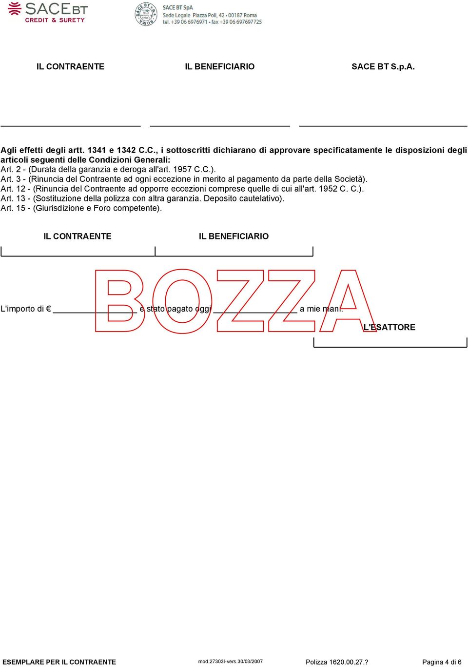 1952 C. C.). Art. 13 - (Sostituzione della polizza con altra garanzia. Deposito cautelativo). Art. 15 - (Giurisdizione e Foro competente).