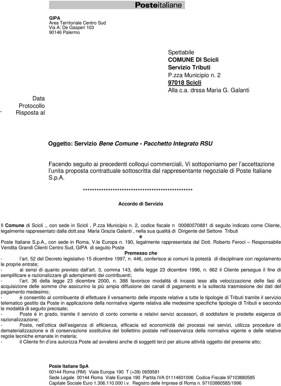 rappresentante negoziale di Poste Italiane S.p.A. ************************************************ Accordo di Servizio Il Comune di Scicli., con sede in Scicli, P.zza Municipio n.