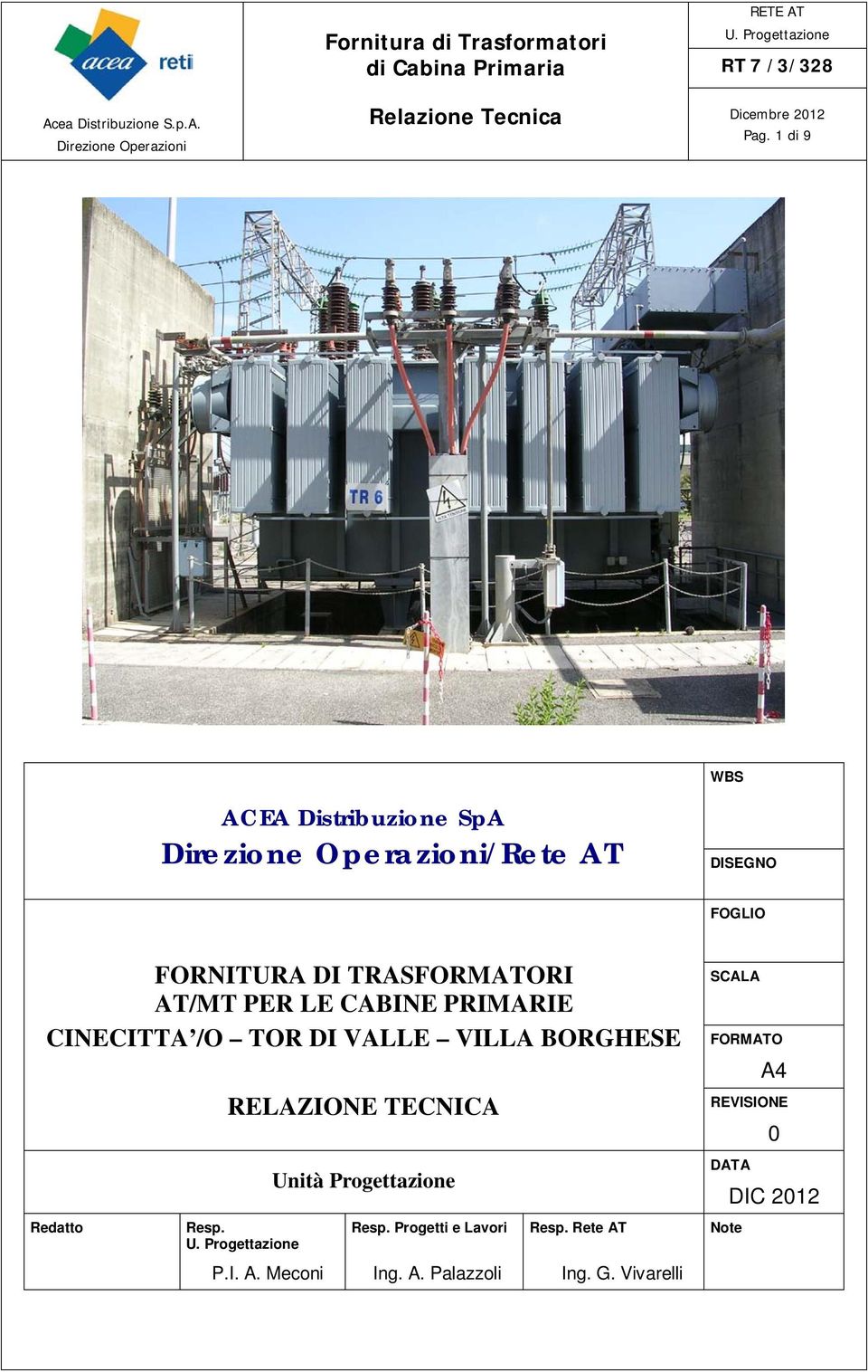 RELAZIONE TECNICA Unità Progettazione SCALA FORMATO A4 REVISIONE DATA 0 DIC 2012