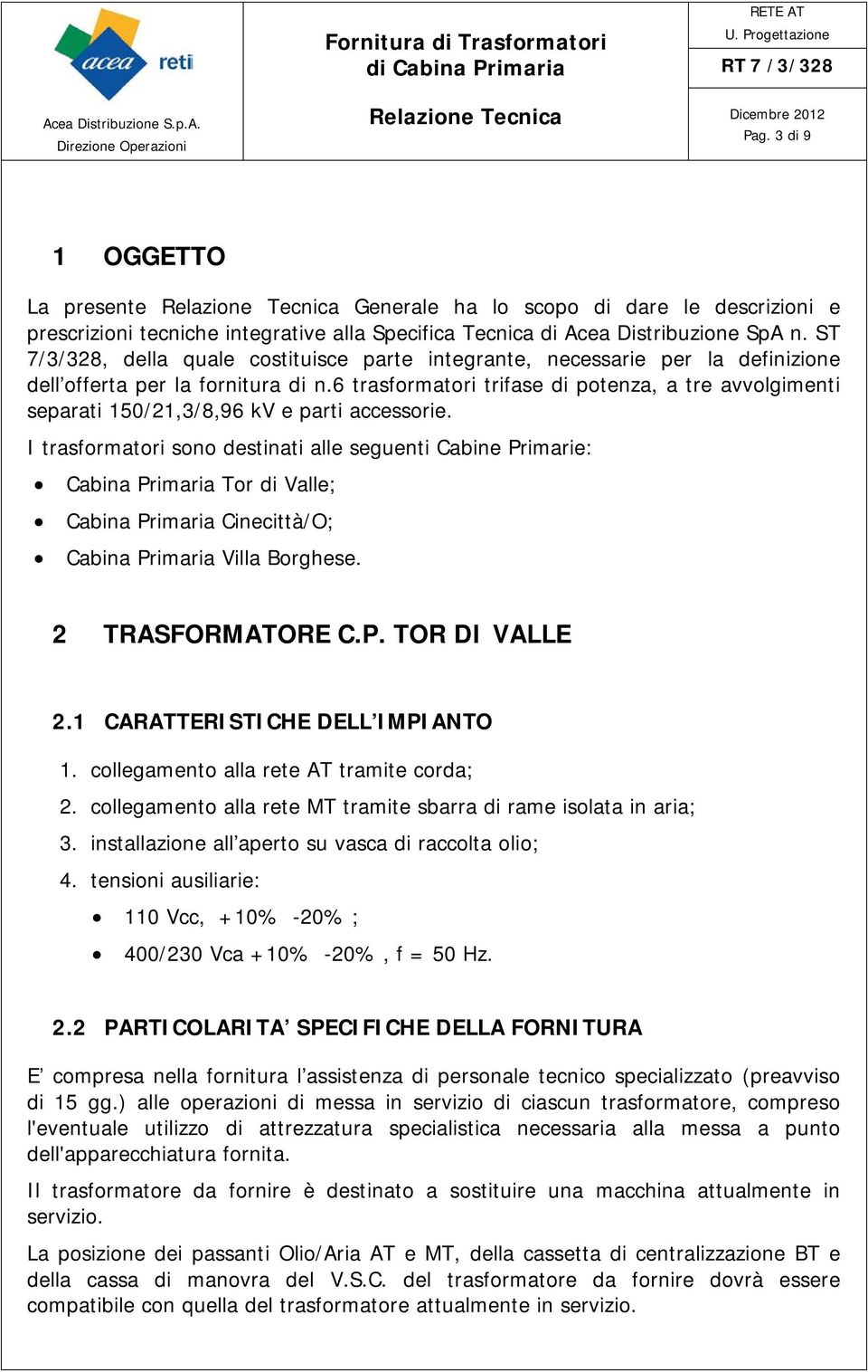 6 trasformatori trifase di potenza, a tre avvolgimenti separati 150/21,3/8,96 kv e parti accessorie.