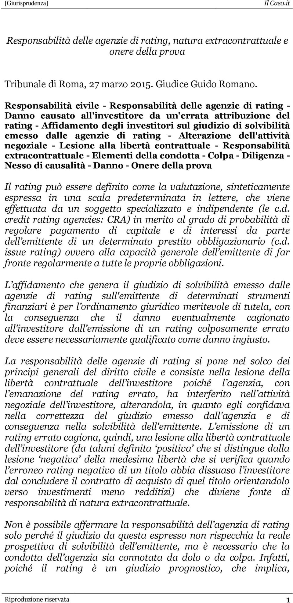 dalle agenzie di rating - Alterazione dell'attività negoziale - Lesione alla libertà contrattuale - Responsabilità extracontrattuale - Elementi della condotta - Colpa - Diligenza - Nesso di causalità