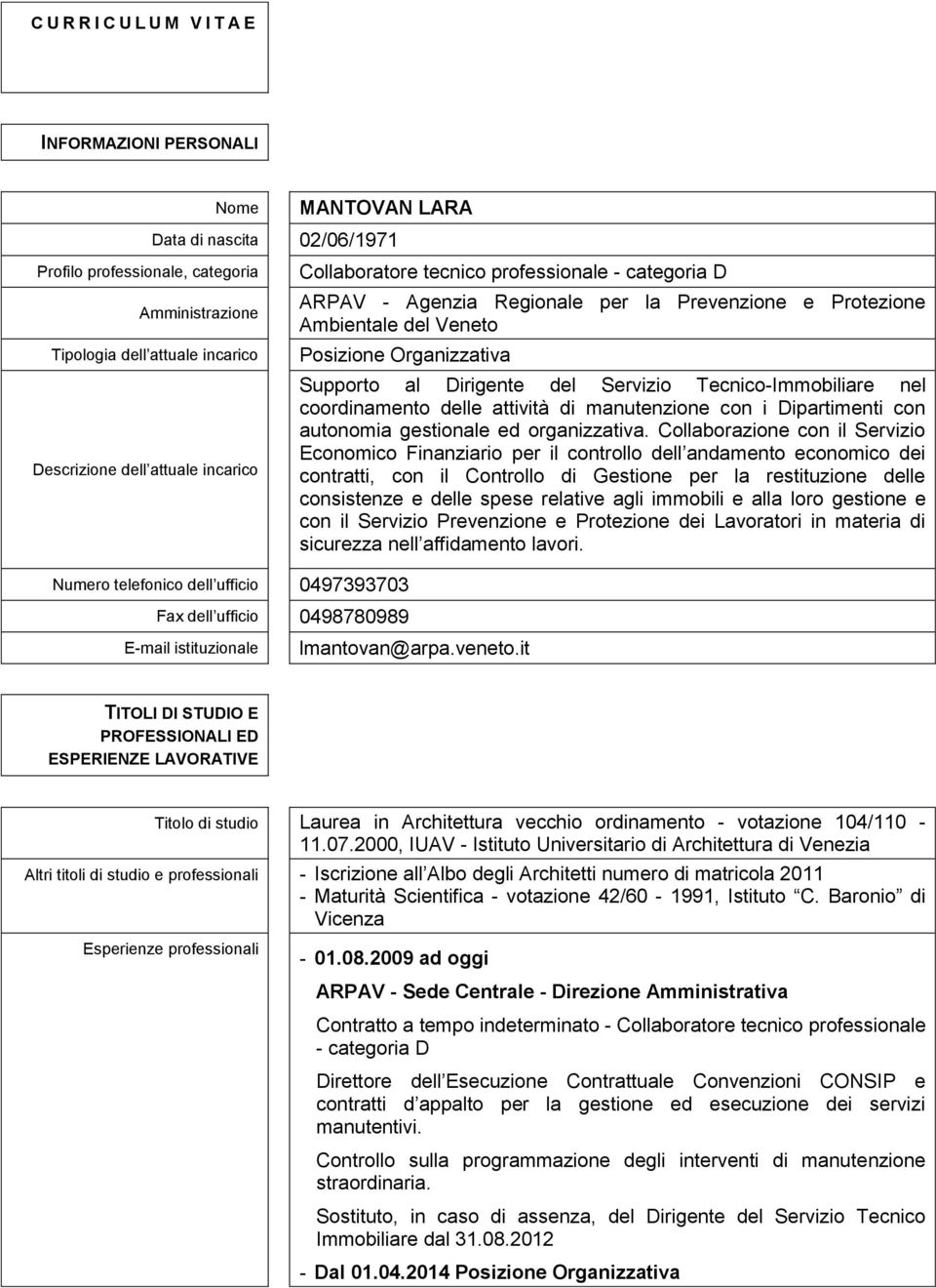 Tecnico-Immobiliare nel coordinamento delle attività di manutenzione con i Dipartimenti con autonomia gestionale ed organizzativa.