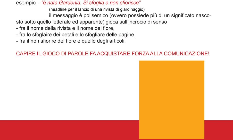 possiede più di un significato nascosto sotto quello letterale ed apparente) gioca sull incrocio di senso - fra il nome