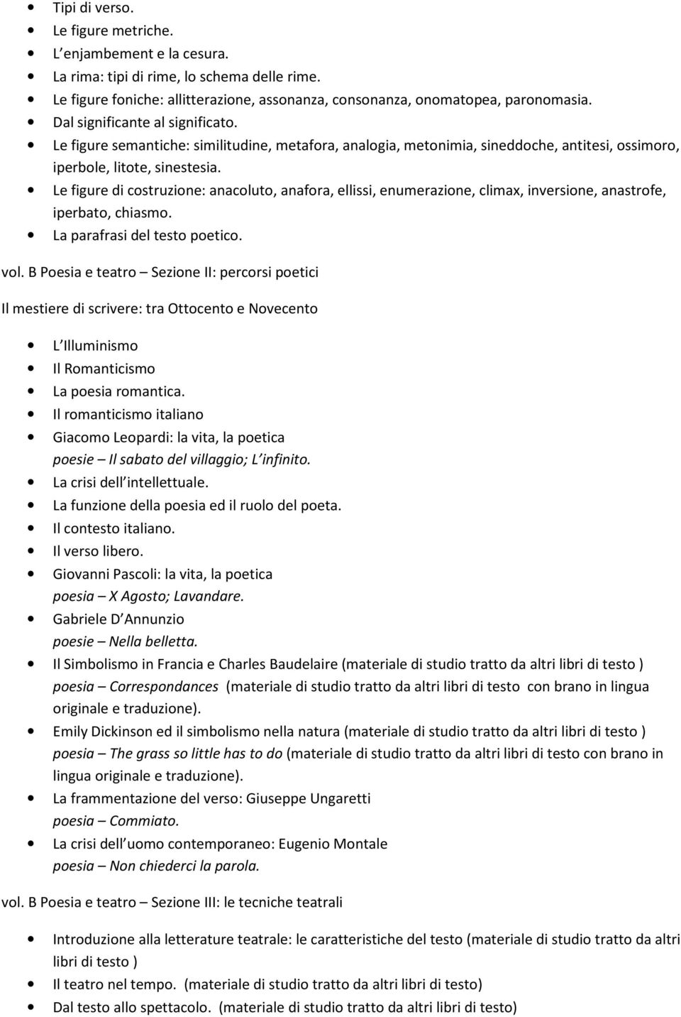 Le figure di costruzione: anacoluto, anafora, ellissi, enumerazione, climax, inversione, anastrofe, iperbato, chiasmo. La parafrasi del testo poetico. vol.