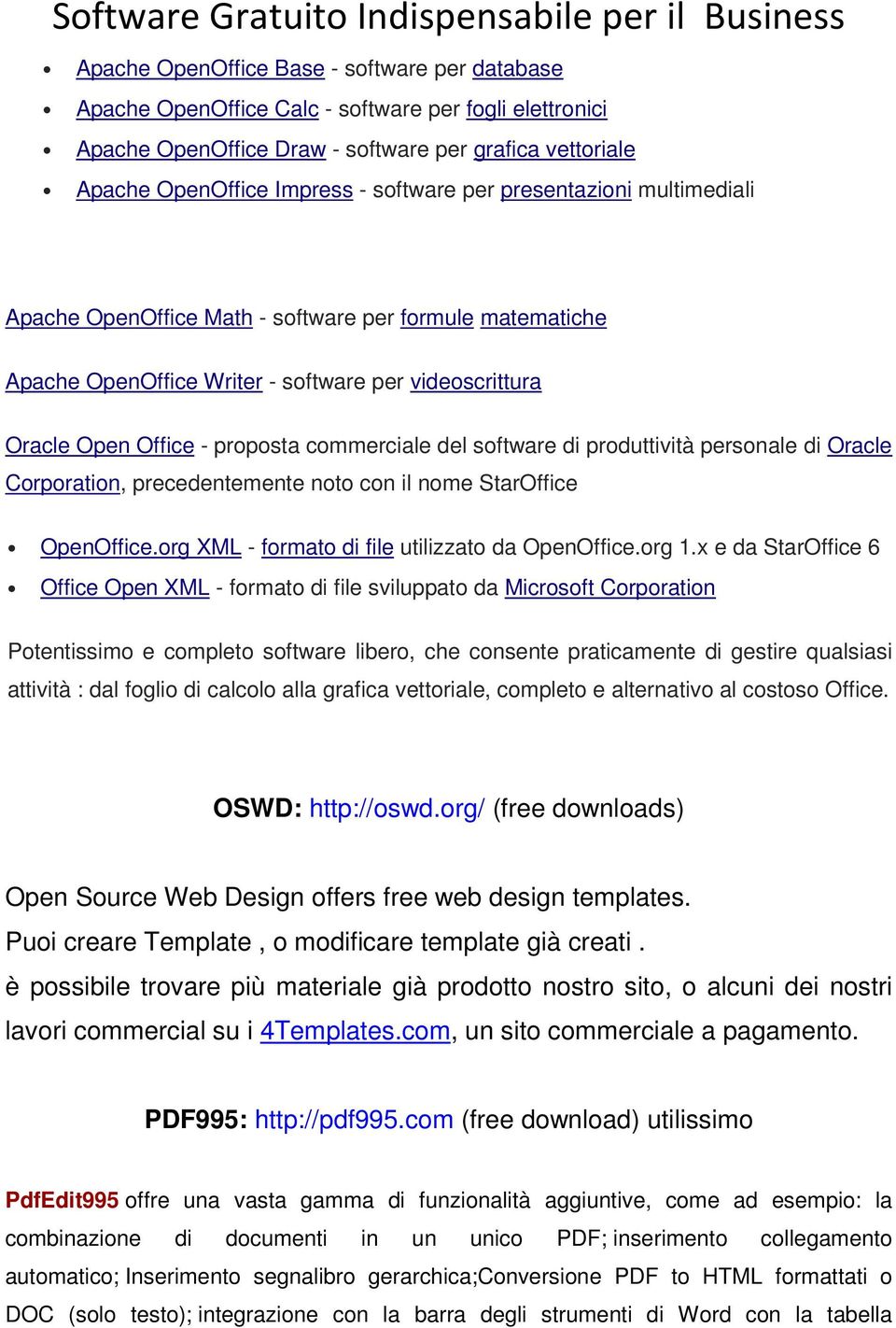 di produttività personale di Oracle Corporation, precedentemente noto con il nome StarOffice OpenOffice.org XML - formato di file utilizzato da OpenOffice.org 1.