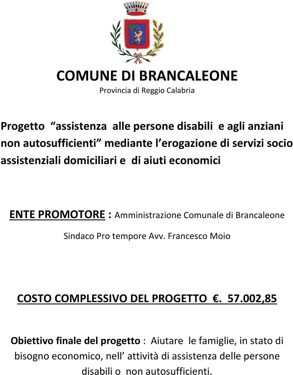 di Brancaleone Sindaco Pro tempore Avv. Francesco Moio COSTO COMPLESSIVO DEL PROGETTO. 57.