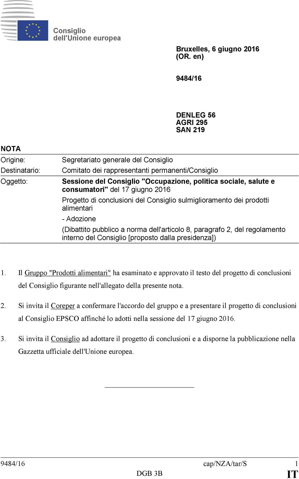 politica sociale, salute e consumatori" del 17 giugno 2016 Progetto di conclusioni del Consiglio sulmiglioramento dei prodotti alimentari - Adozione (Dibattito pubblico a norma dell'articolo 8,