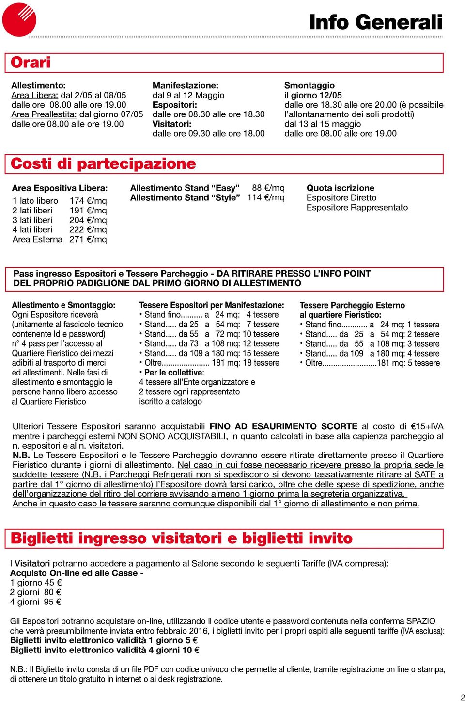 00 (è possibile l allontanamento dei soli prodotti) dal 13 al 15 maggio dalle ore 08.00 alle ore 19.